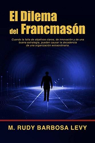 El Dilema Del Francmasón: Cuando La Falta De Objetivos Claro