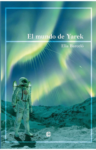 EL MUNDO DE YAREK, de BARCELÓ EISTERER, ELIA. Editorial Cazador de Ratas, tapa blanda en español