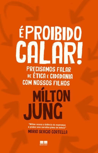 É Proibido Calar! Precisamos Falar De Ética E Cidadania Co, De Jung, Milton. Editora Bestseller, Capa Mole, Edição 1ª Edição - 2018 Em Português