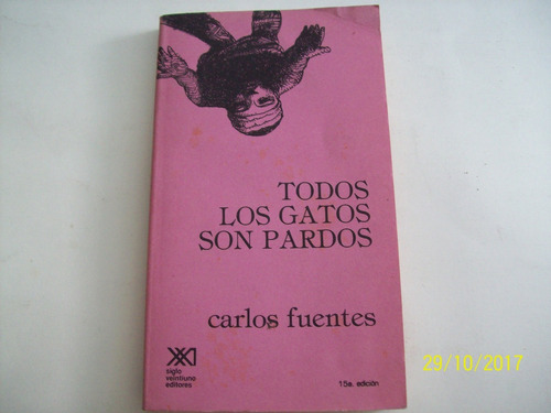 Carlos Fuentes. Todos Los Gatos Son Pardos, 1987