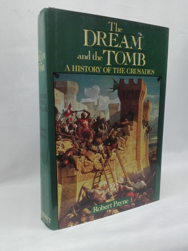 The Dream And The Tomb: A History Of The Crusades