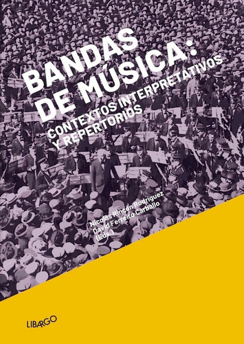 Bandas De Mãâºsica: Contextos Interpretativos Y Repertorios, De Rincón Rodríguez, Nicolás. Editorial Libargo, Tapa Blanda En Español