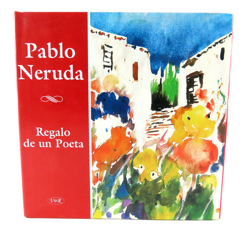 L1287 Pablo Neruda -- Regalo De Un Poeta