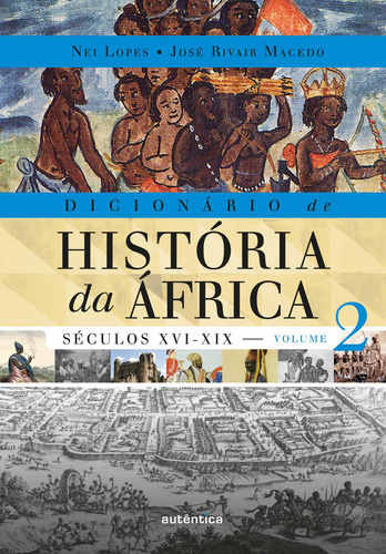 Dicionário de História da África - Vol. 2: Séculos XVI-XIX, de Lopes, Nei. Editorial Autêntica Editora Ltda., capa mole em português, 2022