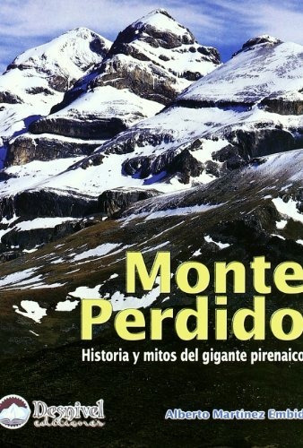 Monte Perdido - Historia Y Mitos Del Gigante Pirenaico