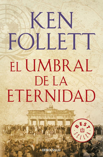 El Umbral De La Eternidad (the Century 3) / Ken Follett