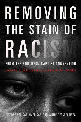 Libro Removing The Stain Of Racism From The Southern Bapti