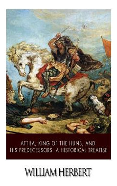 Libro Attila, King Of The Huns, And His Predecessors: A H...