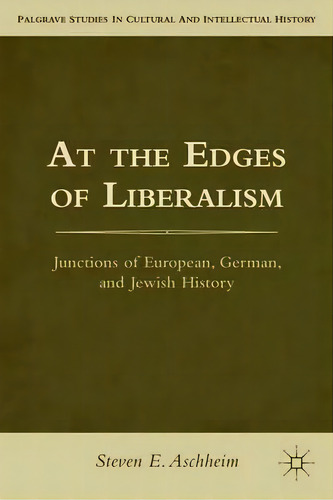 At The Edges Of Liberalism, De S. Aschheim. Editorial Palgrave Macmillan, Tapa Blanda En Inglés