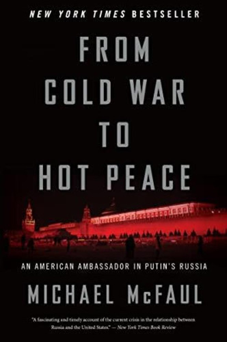 From Cold War To Hot Peace: An American Ambassador In Putinøs Russia, De Mcfaul, Michael. Editorial Mariner Books, Tapa Blanda En Inglés