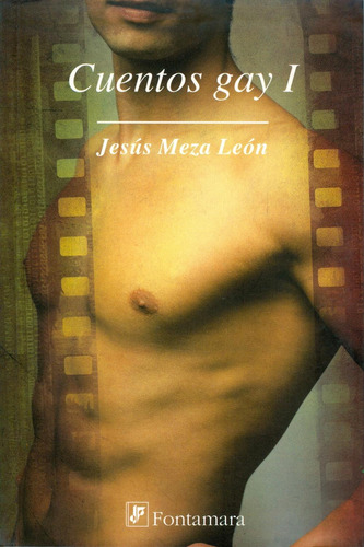 Cuentos gays I: No, de Jesús Meza León., vol. 1. Editorial Fontamara, tapa pasta blanda, edición 1 en español, 2009