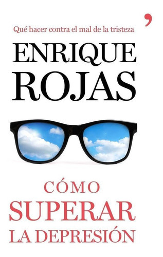 Cãâ³mo Superar La Depresiãâ³n, De Rojas, Enrique. Editorial Ediciones Martínez Roca, Tapa Blanda En Español