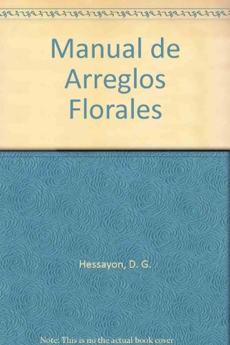 Manual De Arreglos Florales, De Hessayon D G. Serie N/a, Vol. Volumen Unico. Editorial Blume., Tapa Blanda, Edición 1 En Español, 1996