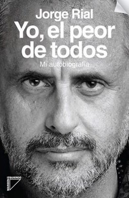 Libro Jorge Rial, Yo El Peor De Todos