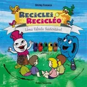 Livro Reciclei E Recicléo - Uma Fábula Sustentável - Shirley Fonseca [2017]