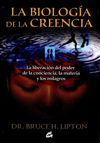 La Biología De La Creencia - Bruce H. Lipton