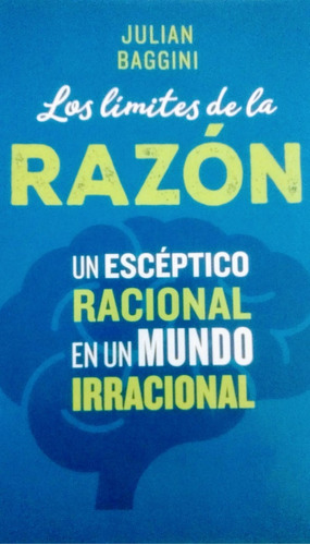 Los Limites De La Razon Un Esceptico Racional En Un Mundo...