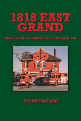Libro 1818 East Grand: Tales From The Detroit Fire Depart...