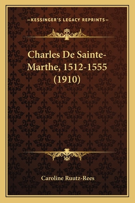 Libro Charles De Sainte-marthe, 1512-1555 (1910) - Ruutz-...