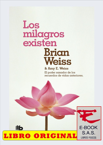 Los Milagros Existen, De Brian Weiss. Editorial Ediciones B, Tapa Blanda En Español