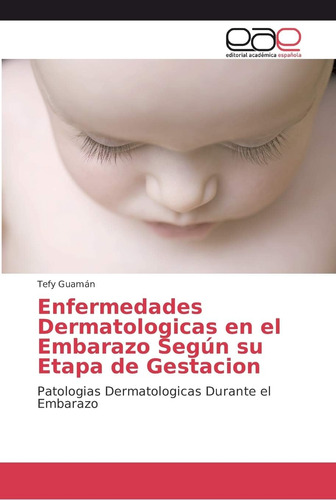 Libro: Enfermedades Dermatologicas En El Embarazo Según Su E