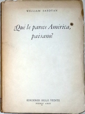 ¿qué Le Parece América Paisano? - William Saroyan - Siglo Xx