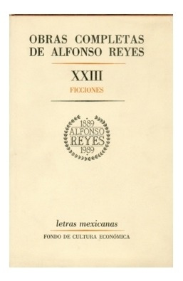 Obras Completas, Xxiii : Ficciones | Alfonso Reyes