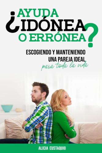 Libro: ¿ayuda Idónea O Errónea?: Escogiendo Y Manteniendo Ad