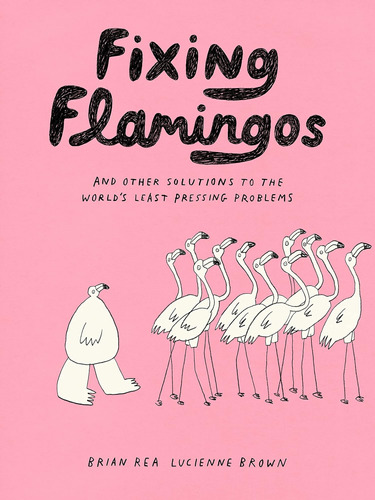 Libro: Arreglando Flamencos: Y Otras Soluciones Para Los Mun