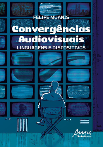 Convergências Audiovisuais: Linguagens E Dispositivos