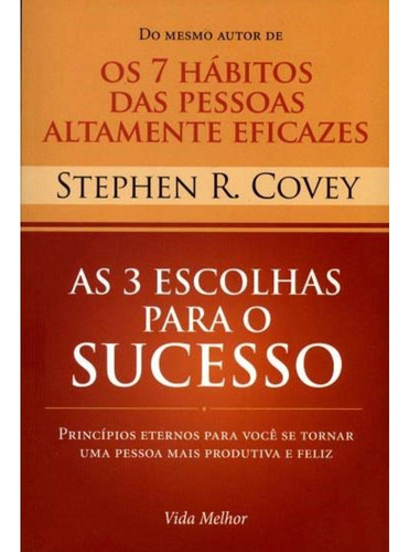 Livro As 3 Escolhas Para O Sucesso - Stephen R. Covey [2013]