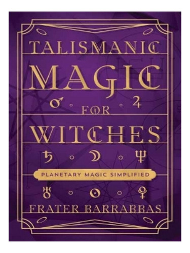 Talismanic Magic For Witches - Frater Barrabbas. Eb18