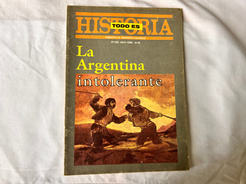 Todo Es Historia N° 262 Abril 1989 - Argentina Intolerante