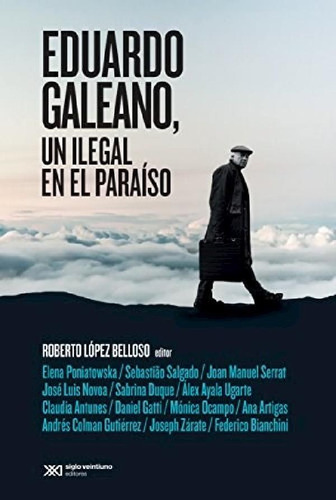 Libro - Eduardo Galeano Un Ilegal En El Paraiso (coleccion 
