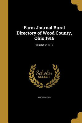 Libro Farm Journal Rural Directory Of Wood County, Ohio 1...