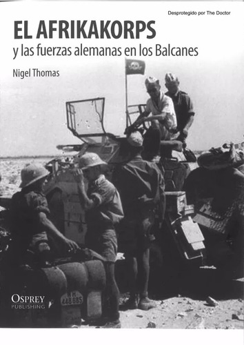 El Afrikakorps Y Las Fuerzas Alemanas En Los Balcanes. (ltc)