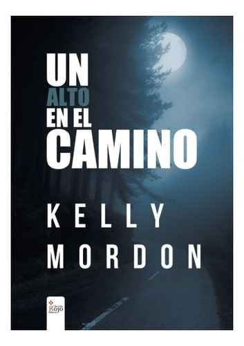 Libro Un Alto En El Camino De Kelly Mordon