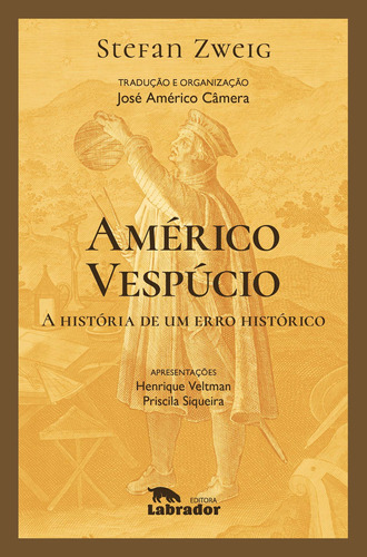 Américo Vespúcio: A história de um erro histórico, de Zweig, Stefan. Editora Labrador Ltda, capa mole em português/español, 2019