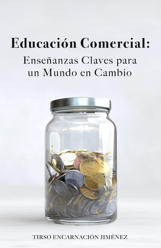 Libro: Educación Comercial: Enseñanzas Claves Para Un Mundo 