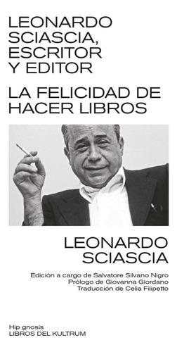Leonardo Sciascia, Escritor Y Editor. La Felicidad De Hacer