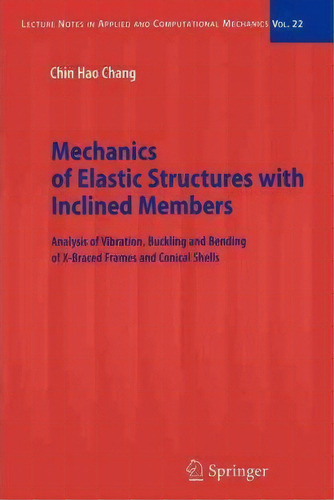 Mechanics Of Elastic Structures With Inclined Members, De Chin Hao Chang. Editorial Springer Verlag Berlin Heidelberg Gmbh Co Kg, Tapa Blanda En Inglés