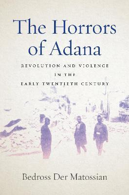 Libro The Horrors Of Adana : Revolution And Violence In T...