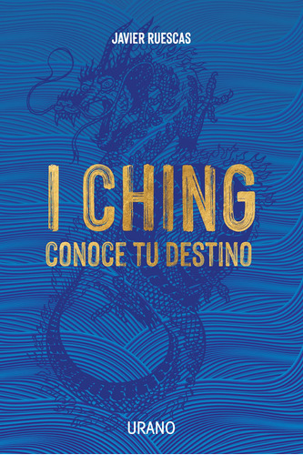 I Ching Conoce Tu Destino - Javier Ruescas