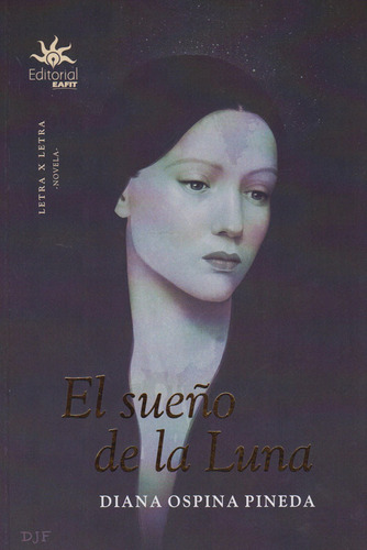 El Sueño De La Luna, De Diana Ospina Pineda. Editorial U. Eafit, Tapa Blanda, Edición 2020 En Español