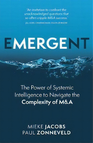 Emergent : The Power Of Systemic Intelligence To Navigate The Complexity Of M&a, De Mieke Jacobs. Editorial Rethink Press, Tapa Blanda En Inglés