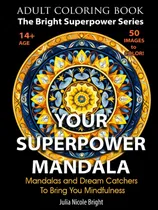 Comprar Tu Mandala De Superpoderes: 50 Mandalas Y Atrapasueños T F7