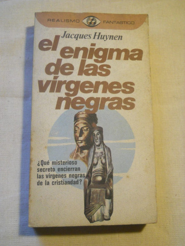 El Enigma De Las Virgenes Negras. Jacques Huynen.