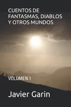 Comprar Cuentos De Fantasmas Diablos Y Otros Mundos: Volumen 1