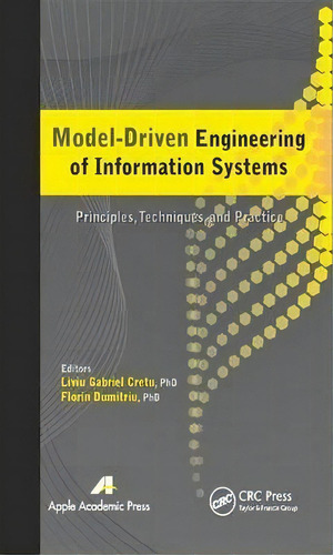 Model-driven Engineering Of Information Systems, De Liviu Gabriel Cretu. Editorial Apple Academic Press Inc, Tapa Dura En Inglés