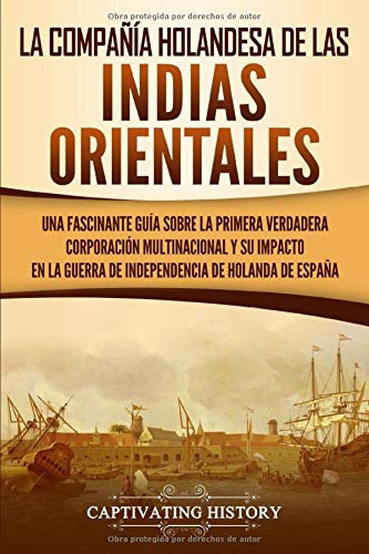 La Compania Holandesa De Las Indias Orientales: Una Fascinan